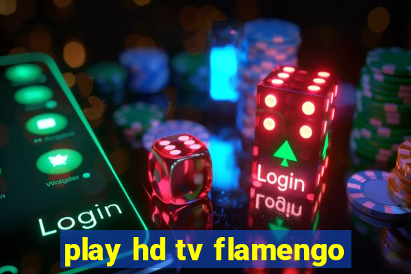 play hd tv flamengo